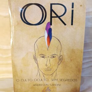 Ori – O culto oculto, sem segredos. Anderson Sandini